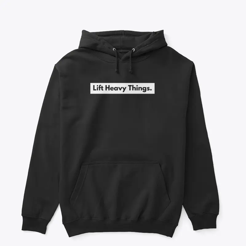 Lift Heavy Things Hoodie (Back Text)